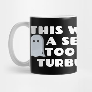 This Was Not A Season Too Much Turbulence Mug